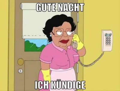 Gute Nacht ich kündige
