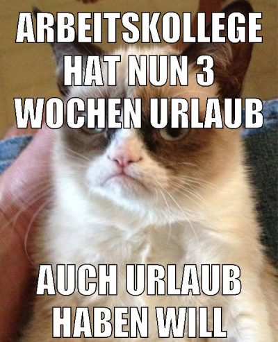arbeitskollege hat nun 3 wochen urlaub auch urlaub haben will