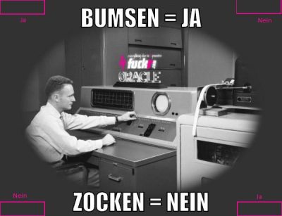 bumsen = ja zocken = nein