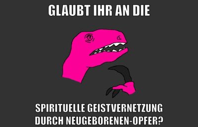 glaubt ihr an die spirituelle geistvernetzung durch neugeborenen-opfer?