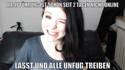 die 4f führung ist schon seit 2 tagen nicht online lasst und alle unfug treiben