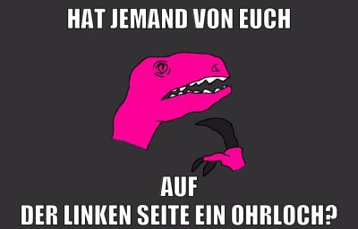 hat jemand von euch auf der linken seite ein ohrloch?