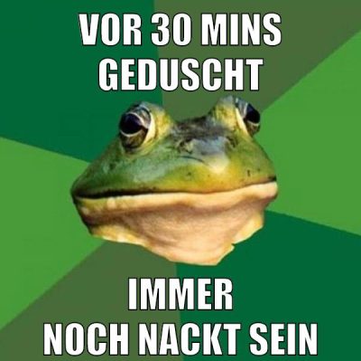 vor 30 mins geduscht immer noch nackt sein