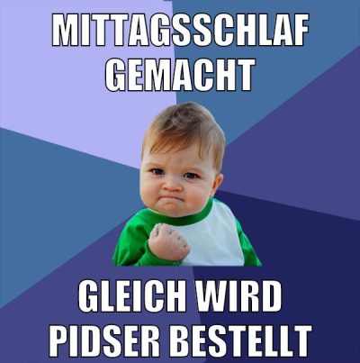 mittagsschlaf gemacht gleich wird pidser bestellt