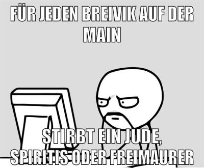 für jeden breivik auf der main stirbt ein Jude, Spiritis oder Freimaurer