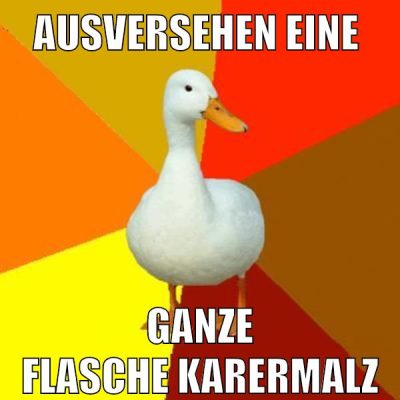 ausversehen eine ganze flasche karermalz