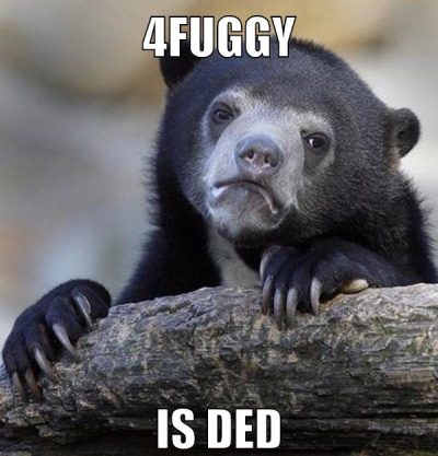 4fuggy is ded