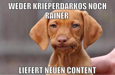 weder krieperdarkos noch rainer liefert neuen content