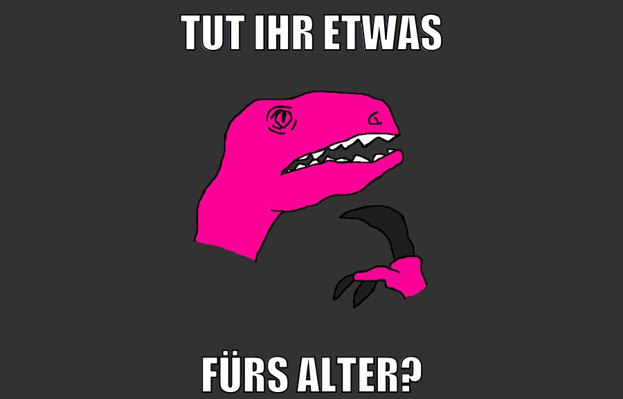 tut ihr etwas fürs alter?
