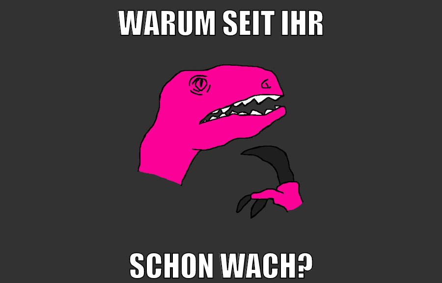 warum seit ihr schon wach?
