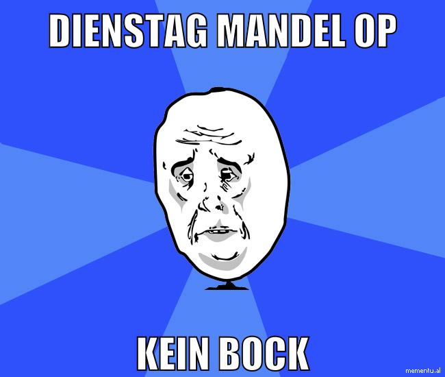 dienstag mandel op kein bock