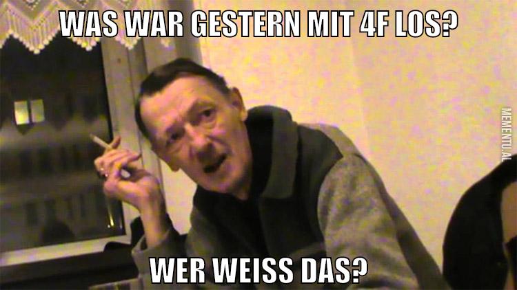 was war gestern mit 4f los? wer weiß das?