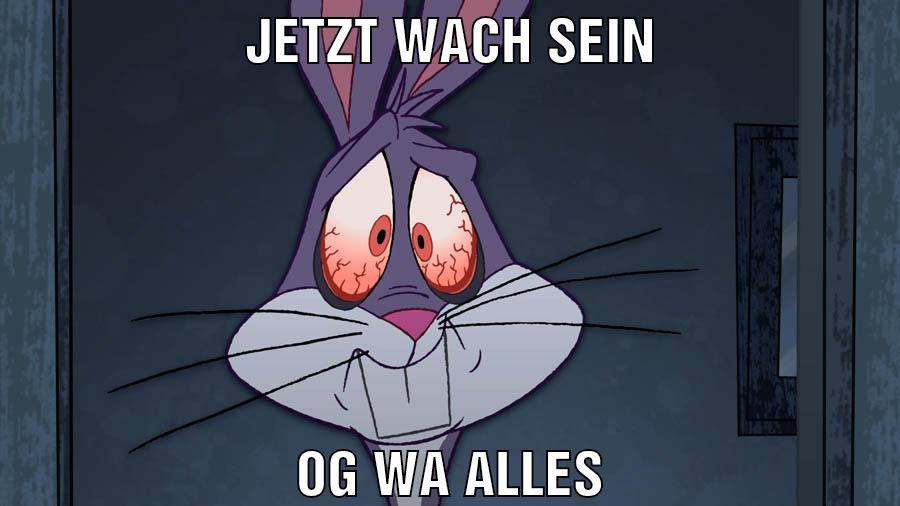 Jetzt wach sein Og wa alles