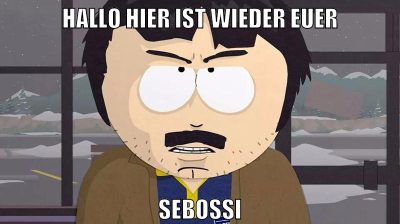 hallo hier ist wieder euer sebossi