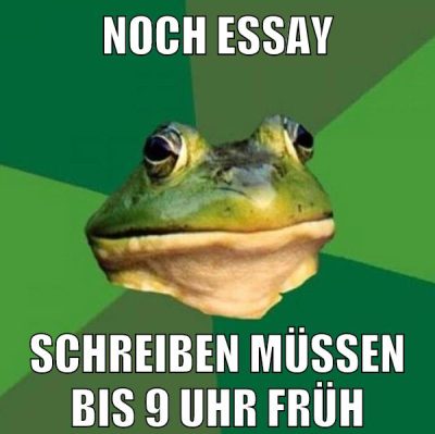 noch essay schreiben müssen bis 9 uhr früh