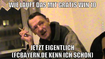 wie läuft das mit gratis win 10 jetzt eigentlich (fcbayern.de kenn ich schon)