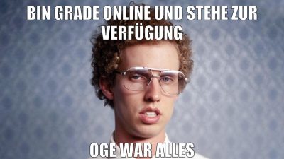 bin grade online und stehe zur verfügung oge war alles