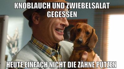 knoblauch und zwiebelsalat gegessen heute einfach nicht die zähne Putzen