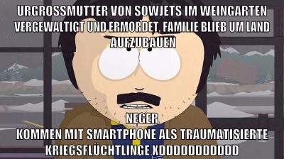 urgroßmutter von sowjets im weingarten vergewaltigt und ermordet, familie blieb um land  aufzubauen neger kommen mit smartphone als traumatisierte kriegsflüchtlinge xDDDDDDDDDDD