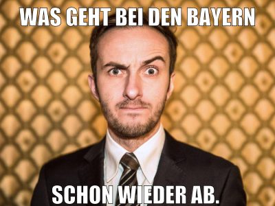 Was geht bei den Bayern schon wieder ab.