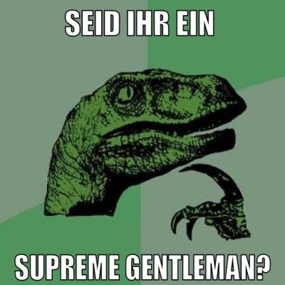 seid ihr ein supreme gentleman?