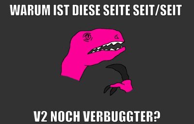 WARUM IST DIeSE SEITE SEIt/seit v2 noch verbuggter?