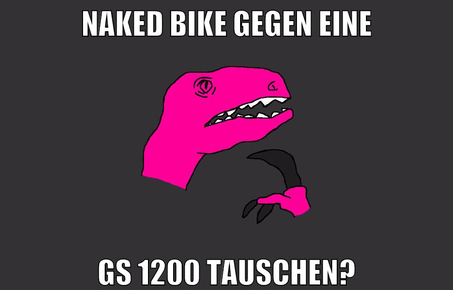 naked bike gegen eine gs 1200 tauschen?