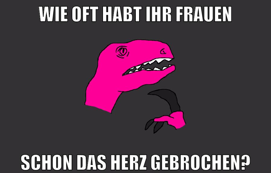 WIe oft habt ihr Frauen schon das Herz gebrochen?