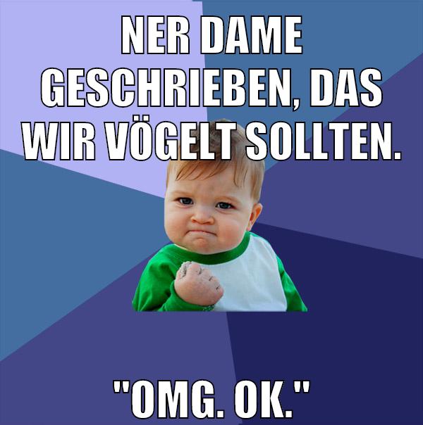 Ner Dame geschrieben, das wir vögelt sollten. "Omg. Ok."
