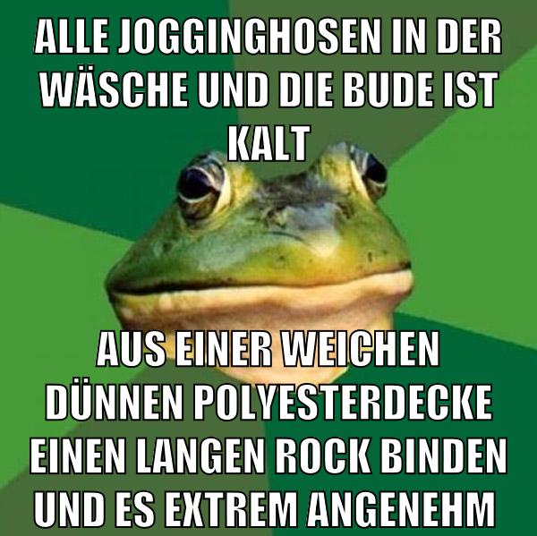 Alle jogginghosen in der Wäsche und die bude ist kalt Aus einer weichen dünnen polyesterdecke einen langen rock binden und es extrem angenehm