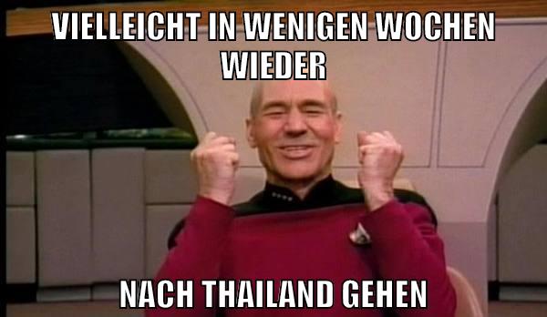 vielleicht in wenigen wochen wieder nach thailand gehen