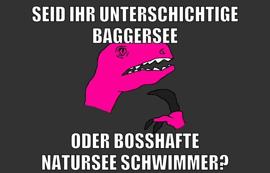 seid ihr unterschichtige baggersee oder bosshafte natursee schwimmer?