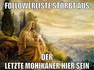 followerliste störbt aus der letzte Mohikaner hier sein