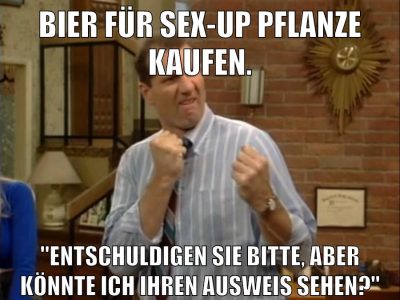 Bier für Sex-Up Pflanze kaufen. "Entschuldigen Sie bitte, aber könnte ich ihren Ausweis sehen?"