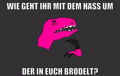 wie geht ihr mit dem hass um der in euch brodelt?
