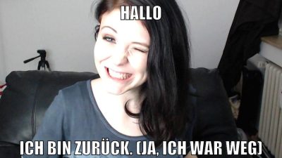 Hallo Ich bin zurück. (Ja, ich war weg)