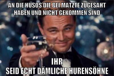 an die husos die bei matzte zugesaht haben und nicht gekommen sind ihr seid echt dämliche hurensöhne