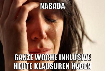 Nabada ganze woche inklusive heute klausuren haben