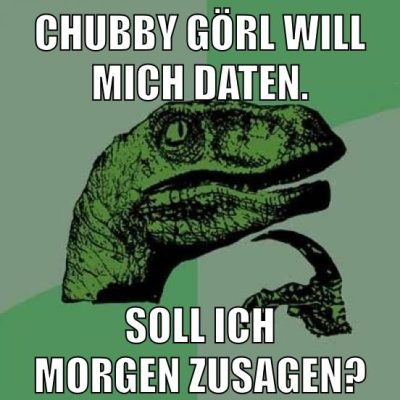 Chubby görl will mich Daten. Soll ich morgen zusagen?
