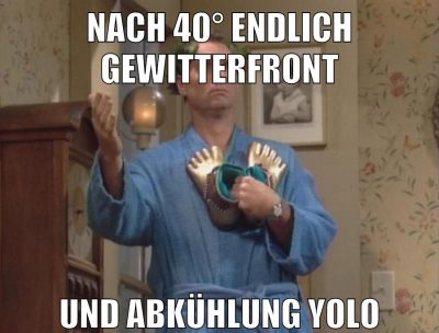 nach 40° endlich gewitterfront und abkühlung yolo