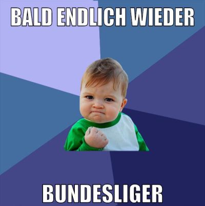 bald endlich wieder bundesliger