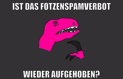 ist das fotzenspamverbot wieder aufgehoben?