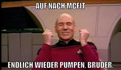 auf nach mcfit endlich wieder pumpen, bruder.