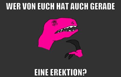 wer von euch hat auch gerade eine erektion?