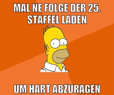 mal ne folge der 25. staffel laden um hart abzuragen