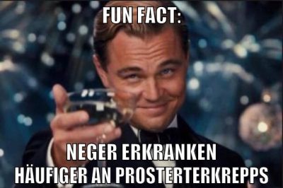FUN FACT: NEGER ERKRANKEN HÄUFIGER AN PROSTERTERKREPPS