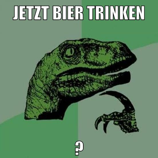 jetzt bier trinken ?
