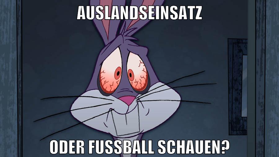Auslandseinsatz oder Fußball schauen?