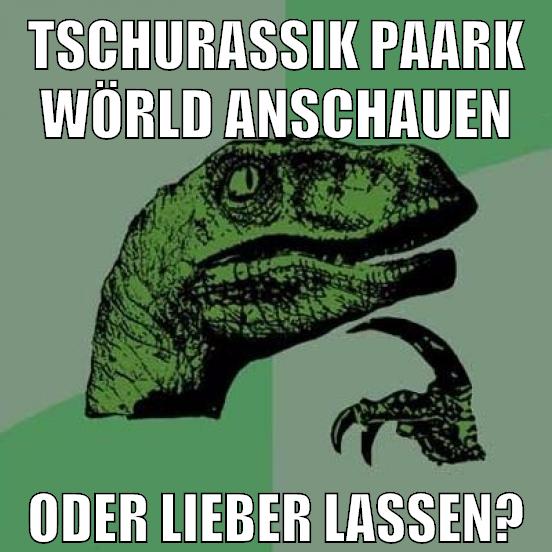 tschurassik paark wörld anschauen oder lieber lassen?