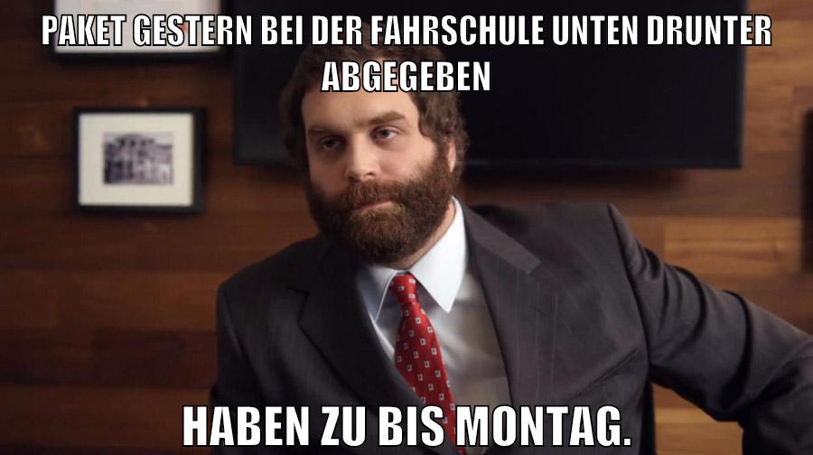 Paket gestern bei der Fahrschule unten drunter abgegeben Haben zu bis montag.